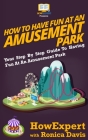 How to Have Fun at an Amusement Park - Your Step-by-Step Guide to Having Fun at an Amusement Park Cover Image