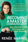 Becoming a Master Communicator: Balancing New School Technology with Old School Simplicity By Renée Marino Cover Image