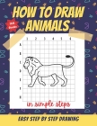 How to Draw Animals in Simple Steps: Learn How to Draw 34 Different Animals By a Simple Guide (Volume 1) By Ikm Books Cover Image