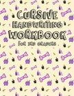 Cursive Handwriting Workbook for 3rd Graders: Cursive Writing Books for Kids. Cursive Handwriting Workbook for 3rd Grades, Age 8-10 & Beginners to Cur Cover Image