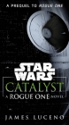 Catalyst (Star Wars): A Rogue One Novel By James Luceno Cover Image