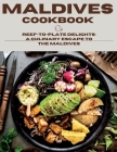 Maldives Cookbook: Reef-To-Plate Delights: A Culinary Escape To The Maldives Cover Image
