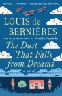 The Dust That Falls from Dreams: A Novel (Vintage International) By Louis de Bernieres Cover Image