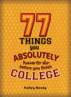 77 Things You Absolutely Have to Do Before You Finish College By Halley Bondy, James Lloyd (Illustrator) Cover Image