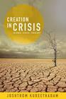 Creation in Crisis: Science, Ethics, Theology By Joshtrom Isaac Kureethadam Cover Image
