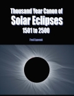 Thousand Year Canon of Solar Eclipses 1501 to 2500 By Fred Espenak Cover Image