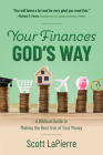 Your Finances God's Way: A Biblical Guide to Making the Best Use of Your Money By Scott Lapierre Cover Image