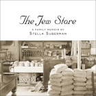 The Jew Store: A Family Memoir By Stella Suberman, Donna Postel (Read by) Cover Image