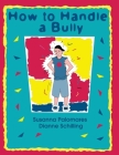 How To Handle A Bully By Susanna Palomares, Dianne Schilling Cover Image