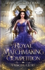 The Royal Matchmaking Competition: Princess Qloey By Zoiy G. Galloay Cover Image