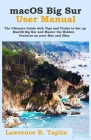 macOS Big Sur User Manual: The Ultimate Guide with Tips and Tricks to Set up MacOS Big Sur and Master the Hidden Features on your Mac and iMac By Lawrence K. Taplin Cover Image
