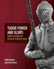 Tudor Power and Glory: Henry VIII and the Field of Cloth of Gold Cover Image