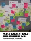 Media Innovation and Entrepreneurship By Michelle Ferrier (Editor), Elizabeth Mays (Editor) Cover Image