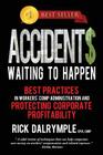 Accidents Waiting to Happen: Best Practices in Workers' Comp Administration and Protecting Corporate Profitability By Rick Dalrymple Cover Image