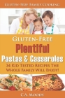 Gluten-Free Plentiful Pastas and Casseroles: 34 Kid Tested Recipes The Whole Family Will Enjoy! Cover Image