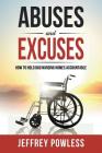 Abuses and Excuses: How to Hold Bad Nursing Homes Accountable By Jeffrey Powless Cover Image