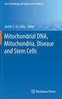 Mitochondrial Dna, Mitochondria, Disease and Stem Cells (Stem Cell Biology and Regenerative Medicine) By Justin C. St John (Editor) Cover Image