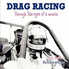 Drag Racing: Through the Eyes of a Woman By Liz Burn Cover Image