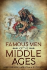 Famous Men of the Middle Ages: Annotated By John Henry Haaren, A. B. Poland Cover Image