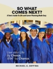 So What Comes Next?: A Teen's Guide to Life Planning Made Easy Cover Image