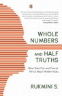 Whole Numbers and Half Truths: What Data Can and Cannot Tell Us about Modern India By Rukmini S Cover Image