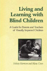 Living and Learning with Blind Children: A Guide for Parents and Teachers of Visually Impaired Children (Heritage) By Felicity Harrison, Mary Crow Cover Image