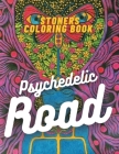 Stoners Coloring Book -Psychedelic Road: Do You Need A Music Tripp? Cover Image