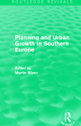 Routledge Revivals: Planning and Urban Growth in Southern Europe (1984) By Martin Wynn (Editor) Cover Image