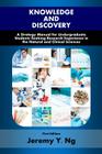 Knowledge and Discovery: A Strategy Manual for Undergraduate Students Seeking Research Experience in the Natural and Clinical Sciences Cover Image