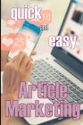 Article Marketing - Quick and Easy: How to Get Your Creative Juices Flowing and Prepare Your Articles for Submission to Article Directories Article Su Cover Image