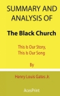 Summary and Analysis of The Black Church: This Is Our Story, This Is Our Song By Henry Louis Gates Jr. Cover Image
