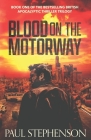 Blood on the Motorway: Book one of the epic British apocalyptic thriller trilogy Cover Image