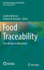 Food Traceability: From Binders to Blockchain By Jennifer McEntire (Editor), Andrew W. Kennedy (Editor) Cover Image