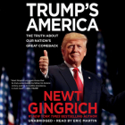 Trump's America: The Truth about Our Nation's Great Comeback By Newt Gingrich, Eric Jason Martin (Read by) Cover Image