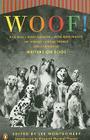 Woof!: Writers on Dogs By Lee Montgomery (Editor), Elizabeth Marshall Thomas (Introduction by) Cover Image