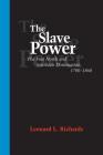 The Slave Power: The Free North and Southern Domination, 1780--1860 By Leonard L. Richards Cover Image