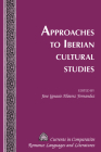 Approaches to Iberian Cultural Studies (Currents in Comparative Romance Languages and Literatures #232) By Jose Ignacio Alvarez Fernandez (Editor) Cover Image