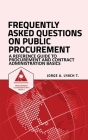 Frequently Asked Questions on Public Procurement: A Reference Guide to Procurement and Contract Administration Basics By Jorge a. Lynch T. Cover Image