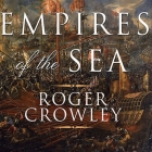 Empires of the Sea Lib/E: The Siege of Malta, the Battle of Lepanto, and the Contest for the Center of the World By Roger Crowley, John Lee (Read by) Cover Image