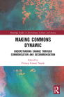 Making Commons Dynamic: Understanding Change Through Commonisation and Decommonisation (Routledge Studies in Environment) By Prateep Kumar Nayak (Editor) Cover Image