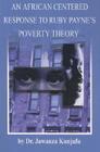 An African Centered Response to Ruby Payne's Poverty Theory By Dr. Jawanza Kunjufu Cover Image