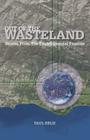 Out of the Wasteland: Stories from the Environmental Frontier By Paul Relis, Pico Iyer (Foreword by) Cover Image