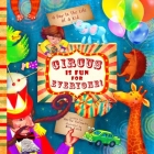 Circus Is Fun For Everyone: - explore art and help animals in this brave, mindful and creative adventure (A Day In The Life Of A Kid interdiscipli By Nina Ezhik (Illustrator), Anetta Kotowicz Cover Image