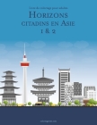 Livre de coloriage pour adultes Horizons citadins en Asie 1 & 2 Cover Image