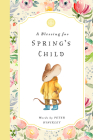 A Blessing for Spring's Child By Peter Hinckley Cover Image
