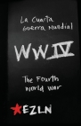 The Fourth World War, La Cuarta Guerra Mundial: Wwiv By Ezln Cover Image