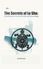 The Secrets of Lo Shu Unlocking the Ancient Wisdom of Numerology Cover Image