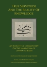 True Servitude and the Reality of Knowledge By Ayatullah Muhammad Baqir Tahriri, Kazim Bhojani (Translator), Muhammad Mahdi Kassamali (Editor) Cover Image