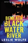 Beneath Blackwater River: A totally gripping, addictive and heart-pounding crime thriller Cover Image
