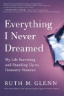 Everything I Never Dreamed: My Life Surviving and Standing Up to Domestic Violence By Ruth M. Glenn Cover Image